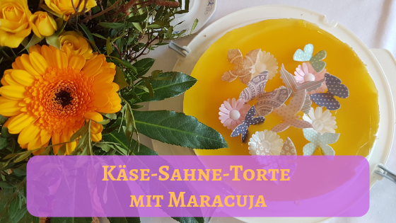 Käse-Sahne-Torte mit Maracuja - Bidilis-Welt